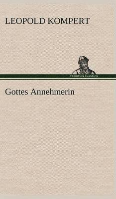 Gottes Annehmerin