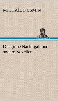bokomslag Die Grune Nachtigall Und Andere Novellen