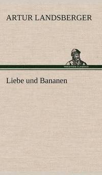 bokomslag Liebe Und Bananen