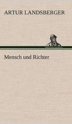 Artur Landsberger - Mensch Und Richter, Inbunden