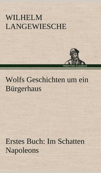 bokomslag Wolfs Geschichten Um Ein Burgerhaus - Erstes Buch
