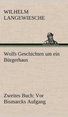 Wolfs Geschichten Um Ein Burgerhaus - Zweites Buch 1