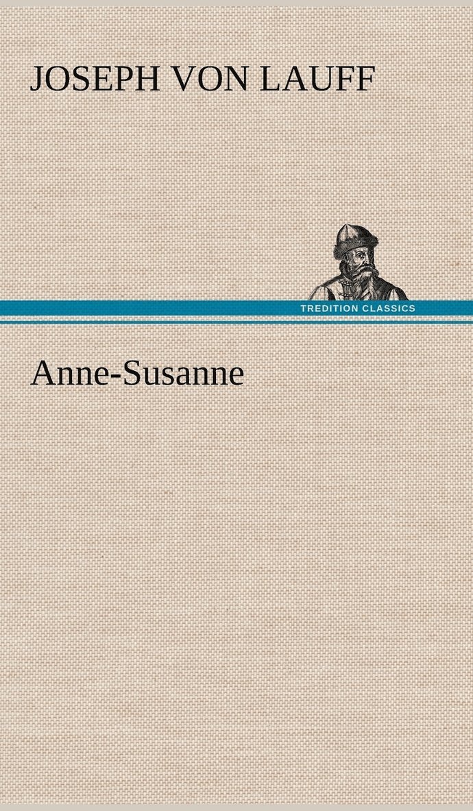 Joseph Von Lauff - Anne-Susanne, Inbunden