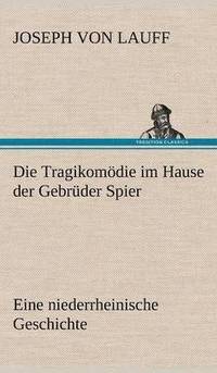 bokomslag Die Tragikomodie Im Hause Der Gebruder Spier