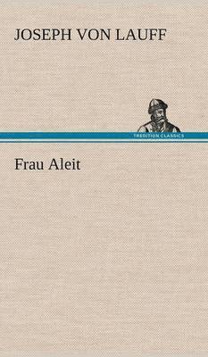 Joseph Von Lauff - Frau Aleit, Inbunden