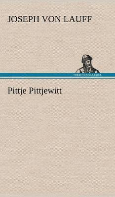 Joseph Von Lauff - Pittje Pittjewitt, Inbunden