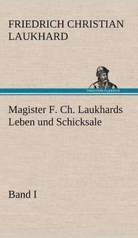 bokomslag Magister F. Ch. Laukhards Leben Und Schicksale - Band I