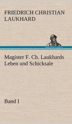 Magister F. Ch. Laukhards Leben Und Schicksale - Band I 1