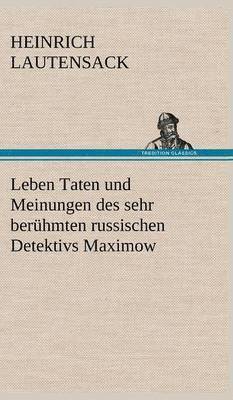 bokomslag Leben Taten Und Meinungen Des Sehr Beruhmten Russischen Detektivs Maximow