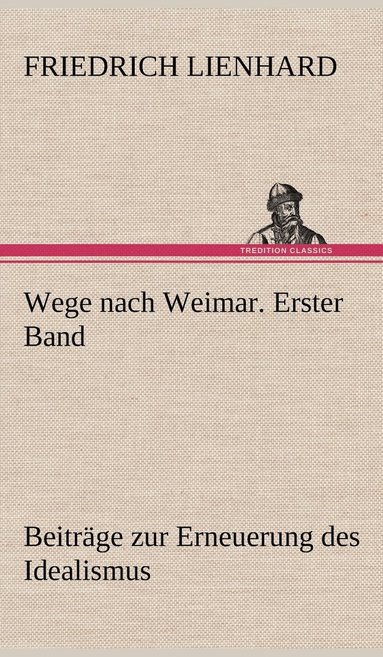 bokomslag Wege Nach Weimar. Erster Band