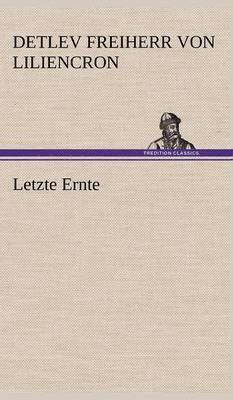 Detlev Freiherr Von Liliencron - Letzte Ernte, Inbunden