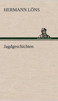 Hermann L Ns, Hermann Lons, Hermann L. Ns, Hermann Löns - Jagdgeschichten, Inbunden