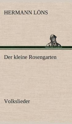 Hermann L Ns, Hermann Lons, Hermann L. Ns, Hermann Löns - Kleine Rosengarten, Inbunden
