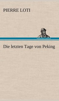 bokomslag Die Letzten Tage Von Peking