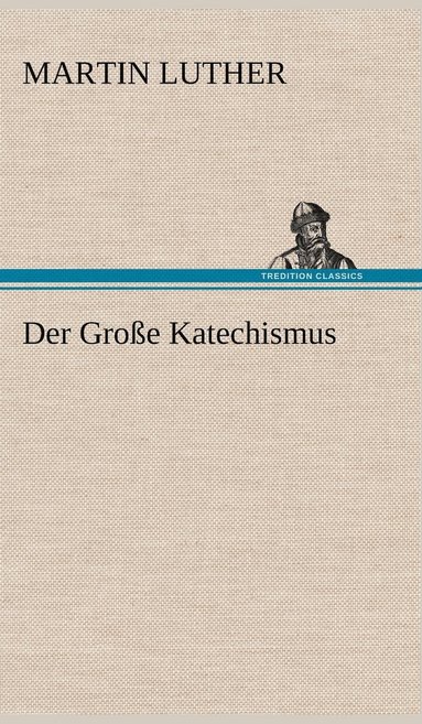 bokomslag Der Grosse Katechismus