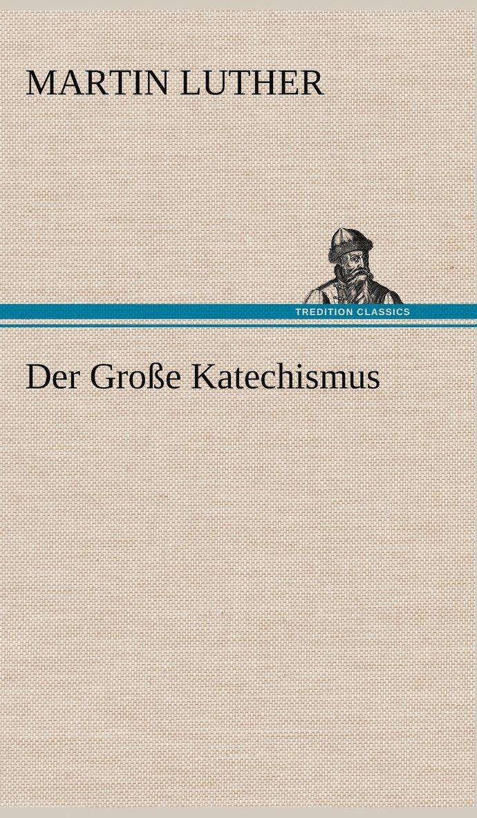 Der Grosse Katechismus 1