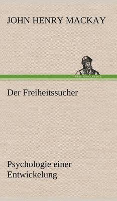 John Henry MacKay - Freiheitssucher, Inbunden