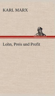 Karl Marx - Lohn, Preis Und Profit, Inbunden