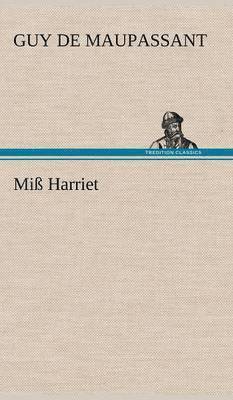 Guy de Maupassant, Guy De Maupassant - Miss Harriet, Inbunden