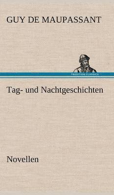 Guy de Maupassant, Guy De Maupassant - Tag- Und Nachtgeschichten, Inbunden