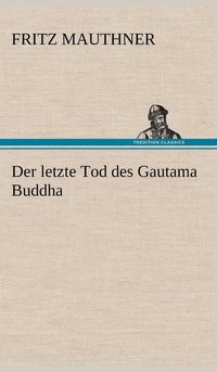 bokomslag Der Letzte Tod Des Gautama Buddha