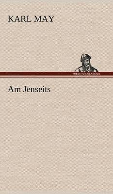 Karl May - Am Jenseits, Inbunden
