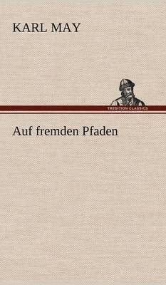 Karl May - Auf Fremden Pfaden, Inbunden