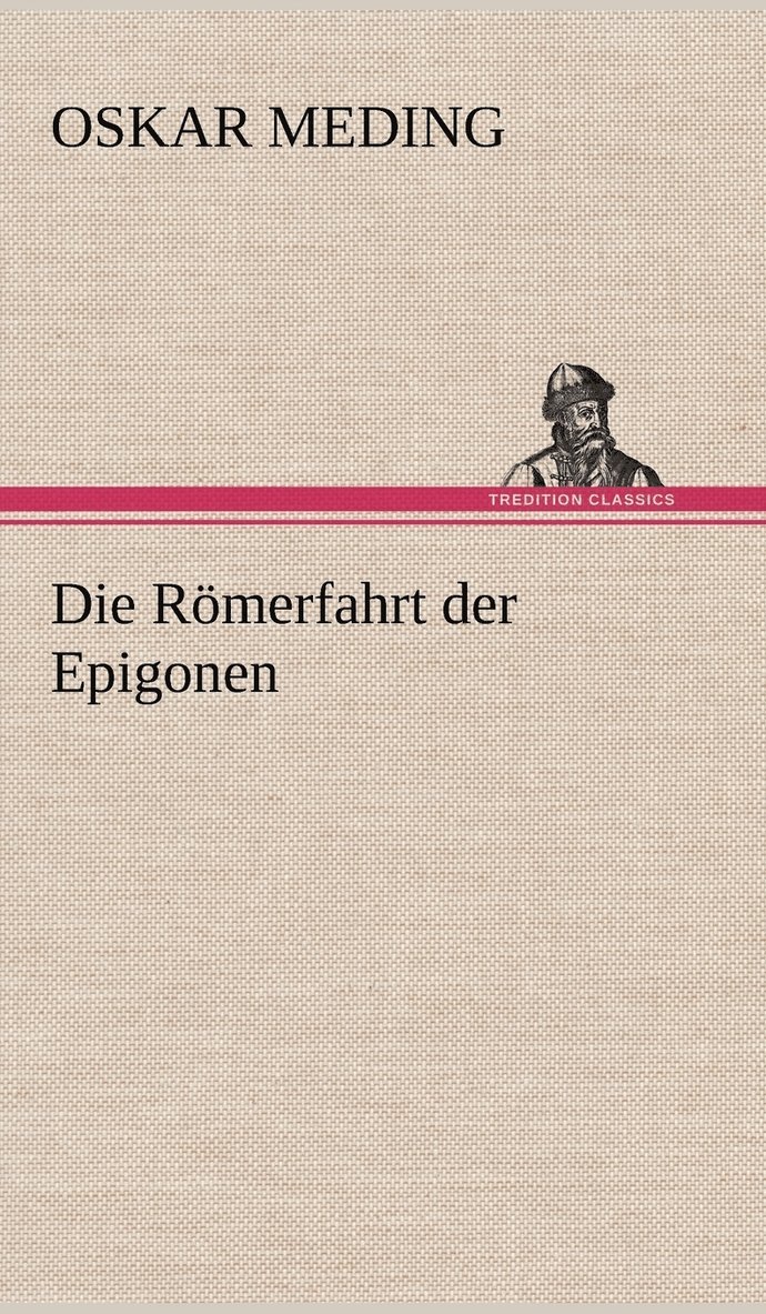 Oskar Meding - Romerfahrt Der Epigonen, Inbunden