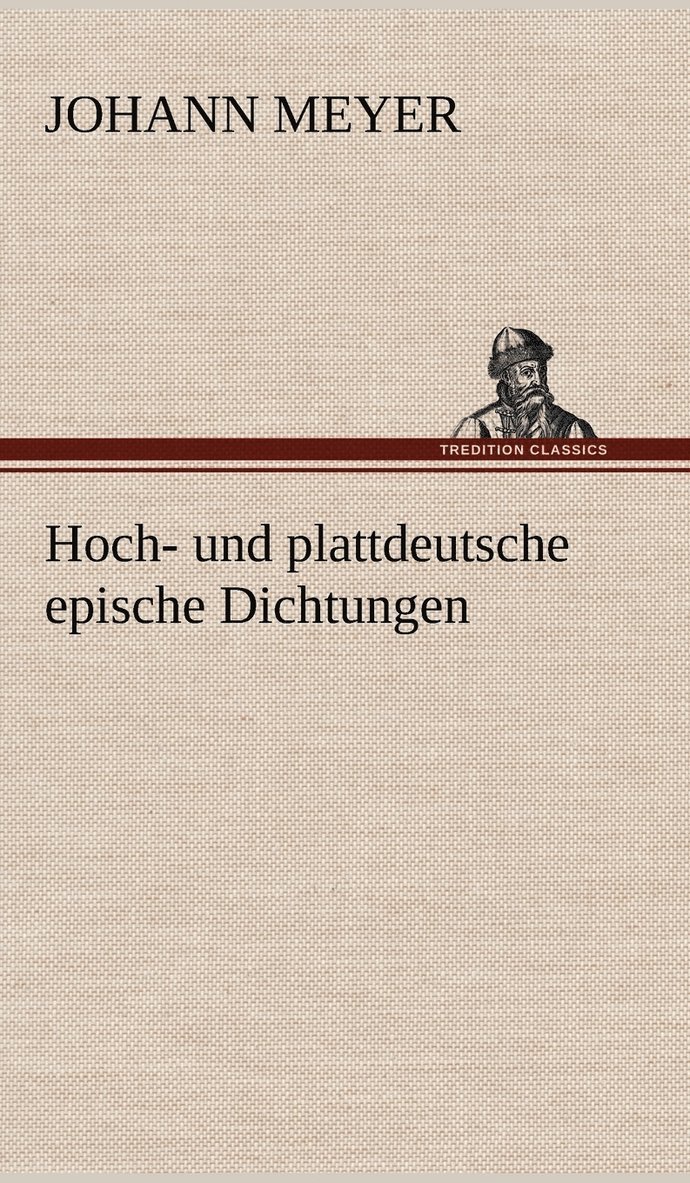 Hoch- Und Plattdeutsche Epische Dichtungen 1