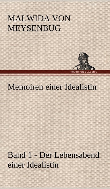 Malwida Von Meysenbug - Memoiren Einer Idealistin - Band 1, Inbunden