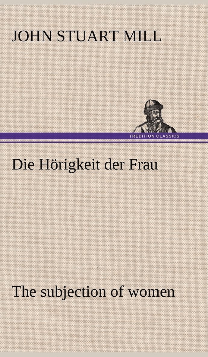 Die Horigkeit Der Frau (the Subjection of Women) 1