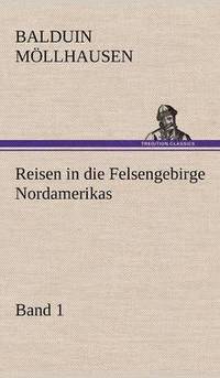 bokomslag Reisen in Die Felsengebirge Nordamerikas - Band 1