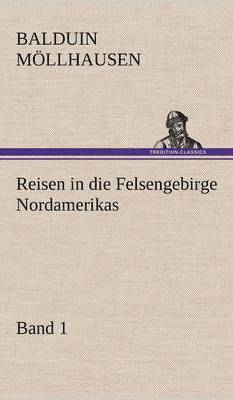 Reisen in Die Felsengebirge Nordamerikas - Band 1