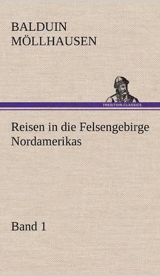 Reisen in Die Felsengebirge Nordamerikas - Band 1 1