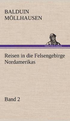 Reisen in Die Felsengebirge Nordamerikas - Band 2 1