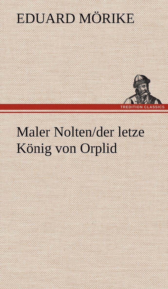 Maler Nolten/der letzte Knig von Orplid 1