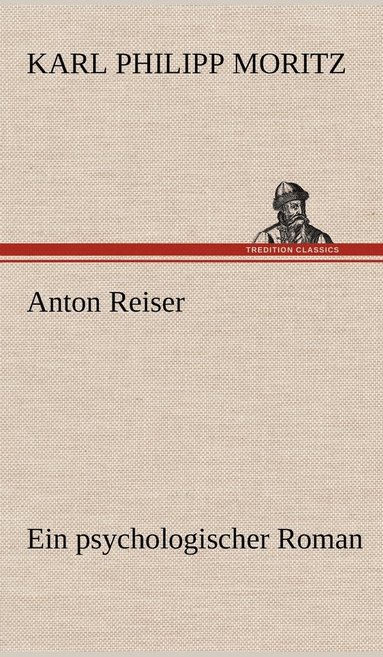 Karl Philipp Moritz - Anton Reiser, Inbunden