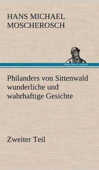 bokomslag Philanders Von Sittenwald Wunderliche Und Wahrhaftige Gesichte - Zweiter Teil