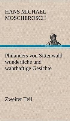 Philanders Von Sittenwald Wunderliche Und Wahrhaftige Gesichte - Zweiter Teil 1