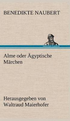 Benedikte Naubert - Alme Oder Agyptische Marchen, Inbunden