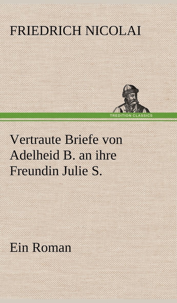 Vertraute Briefe Von Adelheid B. an Ihre Freundin Julie S. 1