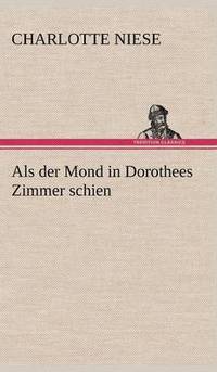 bokomslag ALS Der Mond in Dorothees Zimmer Schien