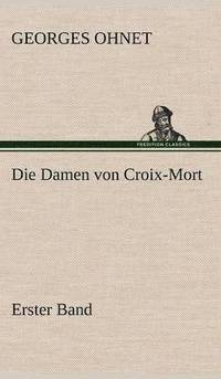 bokomslag Die Damen Von Croix-Mort - Erster Band