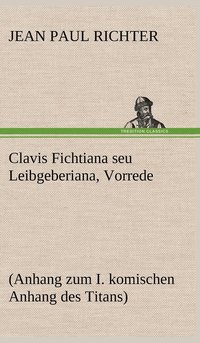 bokomslag Clavis Fichtiana Seu Leibgeberiana, Vorrede