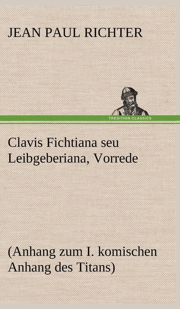 Clavis Fichtiana Seu Leibgeberiana, Vorrede 1