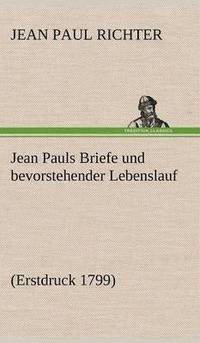 bokomslag Jean Pauls Briefe Und Bevorstehender Lebenslauf