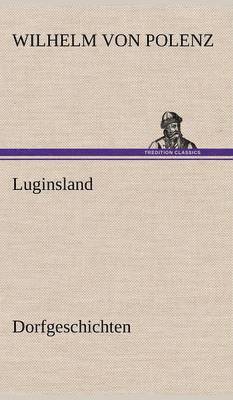 Wilhelm Von Polenz - Luginsland, Inbunden