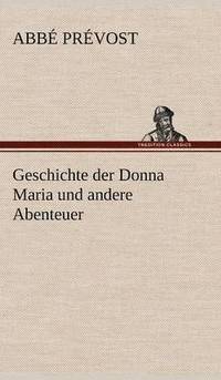 bokomslag Geschichte Der Donna Maria Und Andere Abenteuer