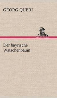 bokomslag Der Bayrische Watschenbaum