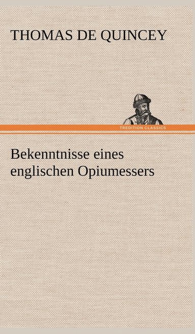 Thomas de Quincey - Bekenntnisse Eines Englischen Opiumessers, Inbunden